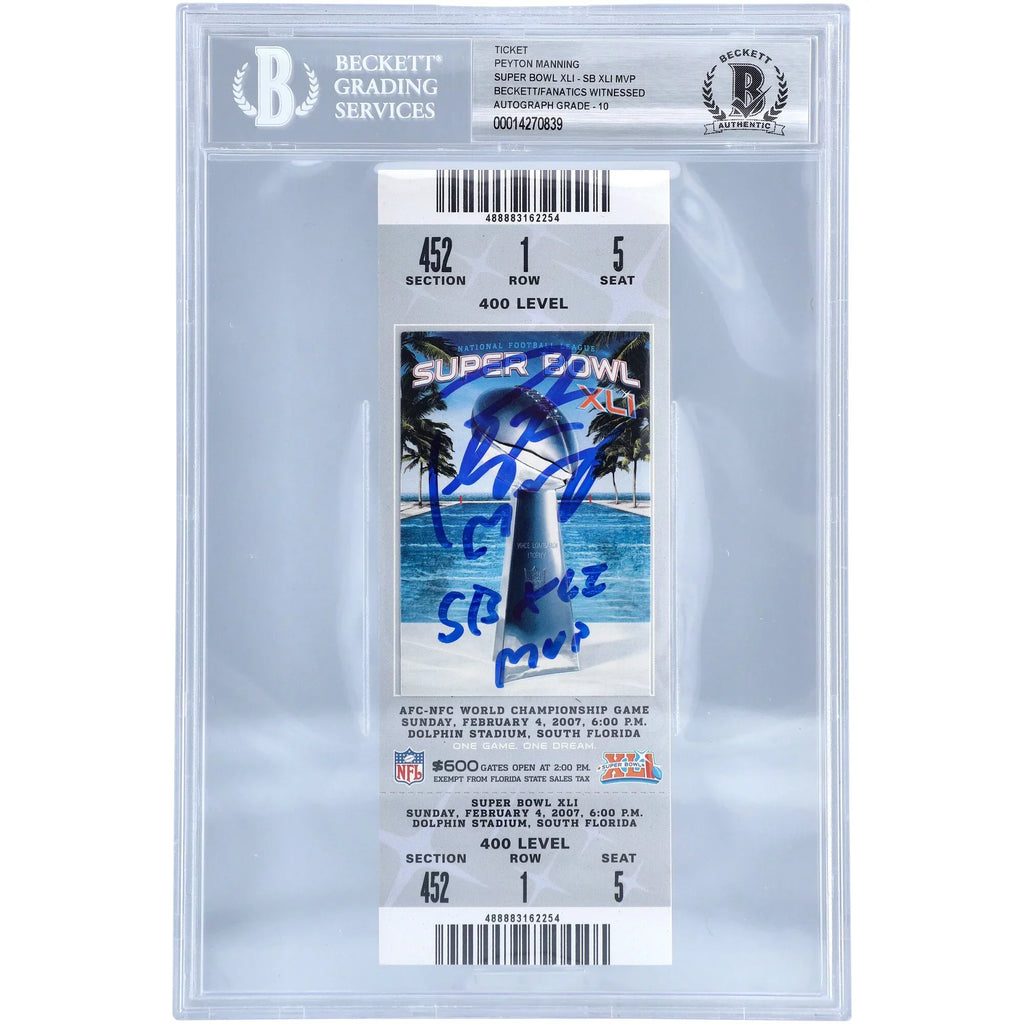 XLI Super Ticket Autographed MVP" Peyton XLI Graded - Fanatics - Certified Colts Manning Beckett/Fanatics "SB with Authentic Inscription Indianapolis Bowl 10