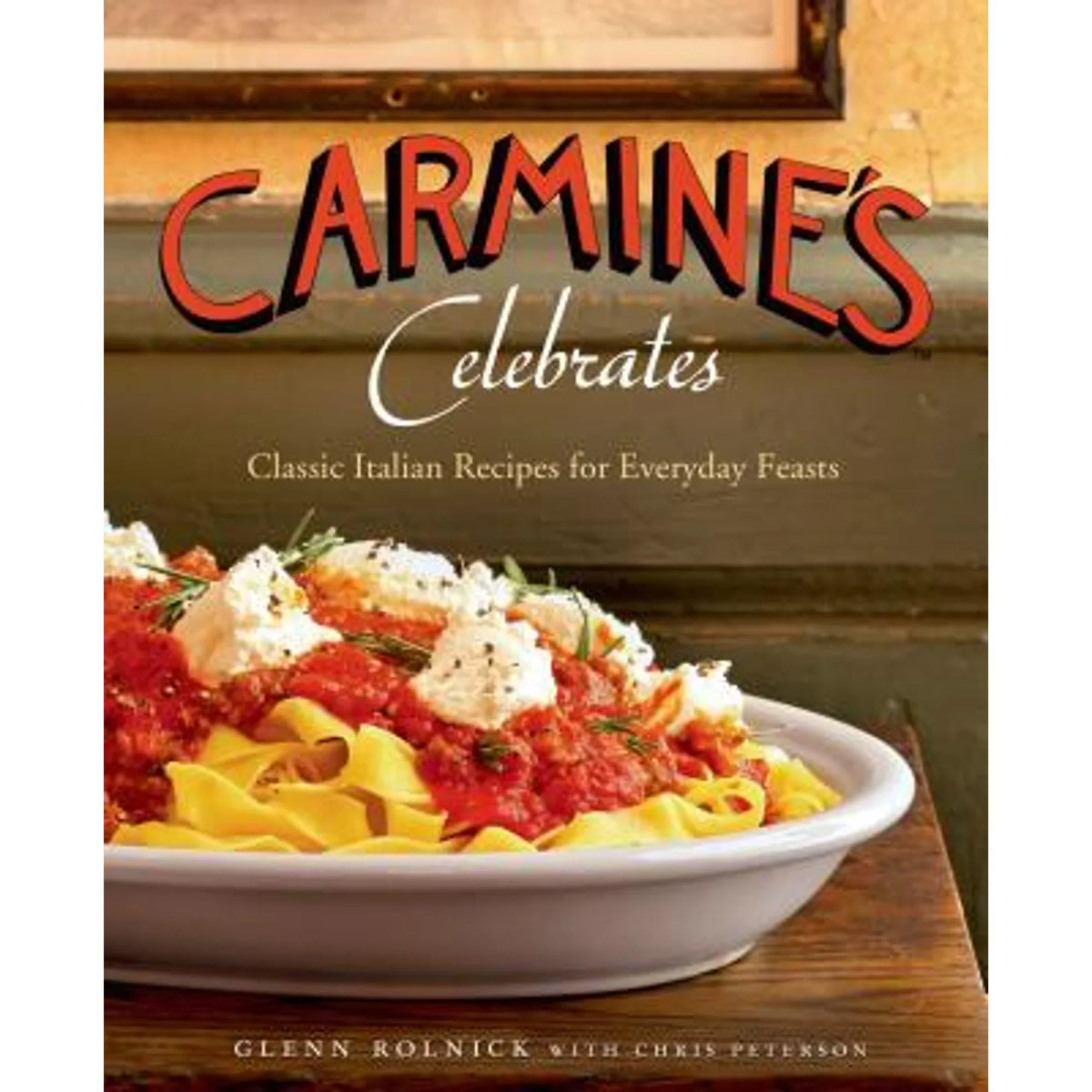 Glenn Celebrates: Everyday Peterson Recipes Pre-Owned Rolnick, 9781250041081) Italian (Hardcover by for Carmine's Classic Chris Feasts